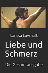 : Larissa Lovshaft - Liebe und Schmerz - Die Gesamtausgabe