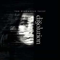 : The Pineapple Thief - Dissolution (Limited Edition) (2018)
