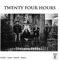 : Twenty Four Hours - Close-Lamb-White-Walls (2018)
