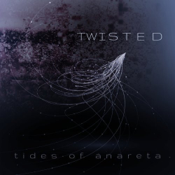 : Tides Of Anareta - Twisted (2018)