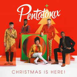 : Pentatonix - Christmas Is Here! (2018)