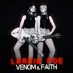 : Larkin Poe - Venom & Faith (2018)