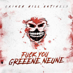 : Grinch Hill (GReeeN) - Fuck You Greeene Neune Ep (2018)