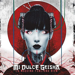 : Mi Dulce Geisha - La Maquina Funciona Bien (2018)