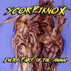 : Scorpiknox - Every Part Of The Animal (2018)