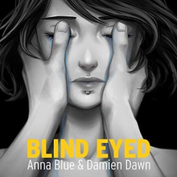 : Damien Dawn & Anna Blue – Blind Eyed (2018)