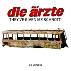 : Die Arzte - Theyve given me Schrott! Die Outtakes (2019)