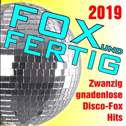 : Fox und fertig 2019 - Zwanzig gnadenlose Discofox-Hits! (2019)