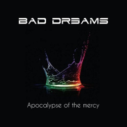 : Bad Dreams - Apocalypse Of The Mercy (2015)