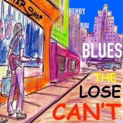 : Benoy Rai - Cant Lose The Blues (2019)