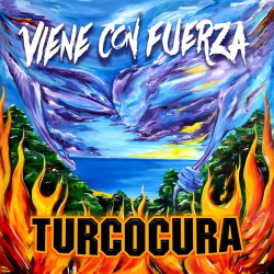 : Turcocura - Viene Con Fuerza (2019)