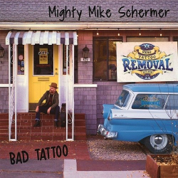 : Mighty Mike Schermer - Bad Tattoo (2019)