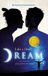 Cover: Seidel, Juliane (Hrsg) - Like a (bad) Dream - Benefizanthologie : Seidel, Juliane (Hrsg) - Like a (bad) Dream - Benefizanthologie