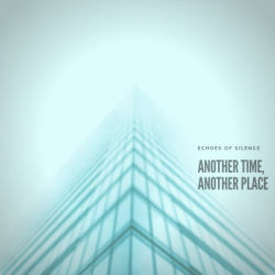 Cover: Echoes Of Silence - Another Time, Another Place (2019) : Echoes Of Silence - Another Time, Another Place (2019)