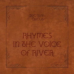 : Protean Circus - Rhymes In The Voice Of River (2019)