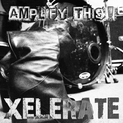 : Xelerate - Amplify This! (2019)