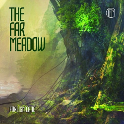 : The Far Meadow - Foreign Land (2019)