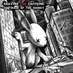 : Craving For Caffeine - The Rage Of The Rabbit (2019)