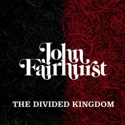 : John Fairhurst - The Divided Kingdom (2019)