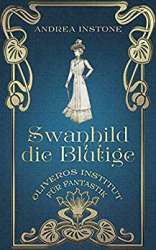 : Oliveros Institut für Fantastik 02 - Swanhild, die Blutige - Instone, Andrea
