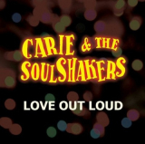 : Carie & The Soulshakers - Love Out Loud (2019)