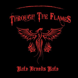 : Through The Flames - Hate Breeds Hate (2019)