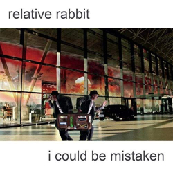 : Relative Rabbit - I Could Be Mistaken (2019)