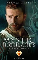 : White, Raywen - Mystic Highlands 04 - Mythenschwert