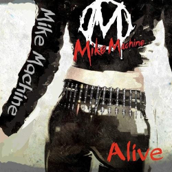 : Mike Machine - Alive (2019)