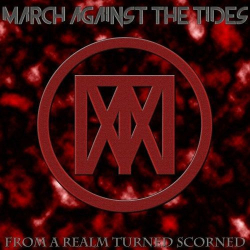 : March Against The Tides - From A Realm Turned Scorned (2019)