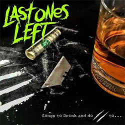 : Last Ones Left - Songs To Drink And Do... (2019)